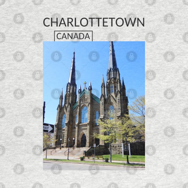 Charlottetown Prince Edward Island City Canada St. Dunstan's Basilica Church Gift for Canadian Canada Day Present Souvenir T-shirt Hoodie Apparel Mug Notebook Tote Pillow Sticker Magnet by Mr. Travel Joy